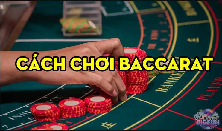 Hiểu rõ luật  trong cách chơi bài baccarat luôn thắng